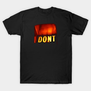 Dont Cross - Traffic Sign T-Shirt